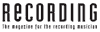 Recording magazine is a monthly printed magazine published in the United States.